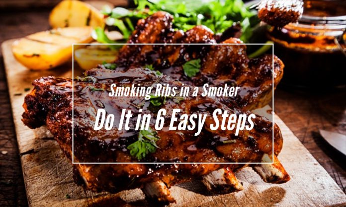 Smoking Ribs in a Smoker Smoking Ribs in a Smoker: Do It in 6 Easy Steps